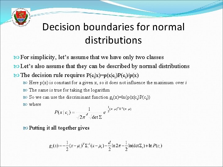 Decision boundaries for normal distributions For simplicity, let’s assume that we have only two