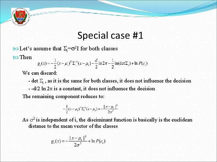 Special case #1 Let’s assume that i= 2 I for both classes Then We