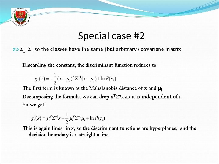 Special case #2 i= , so the classes have the same (but arbitrary) covariane