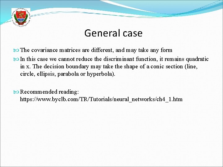 General case The covariance matrices are different, and may take any form In this