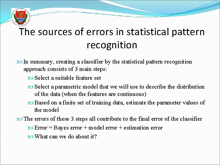 The sources of errors in statistical pattern recognition In summary, creating a classifier by
