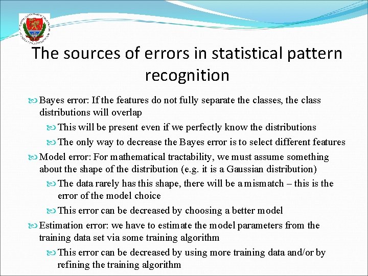 The sources of errors in statistical pattern recognition Bayes error: If the features do