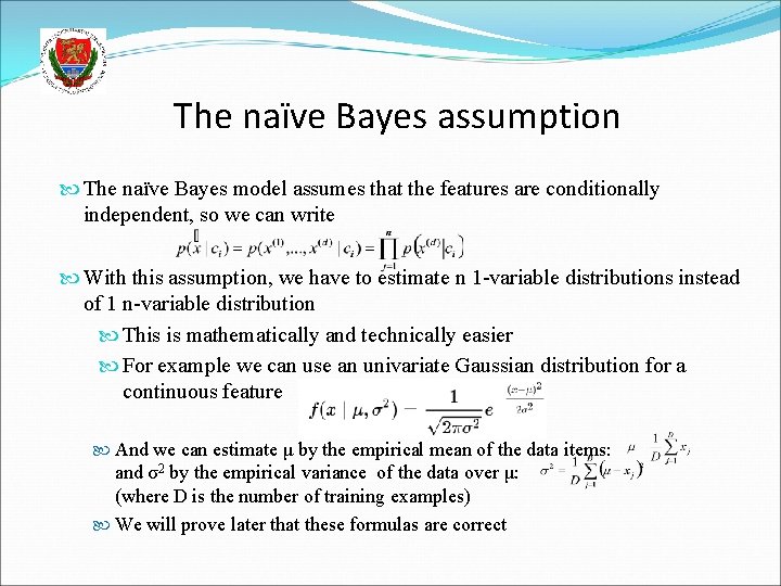 The naïve Bayes assumption The naïve Bayes model assumes that the features are conditionally