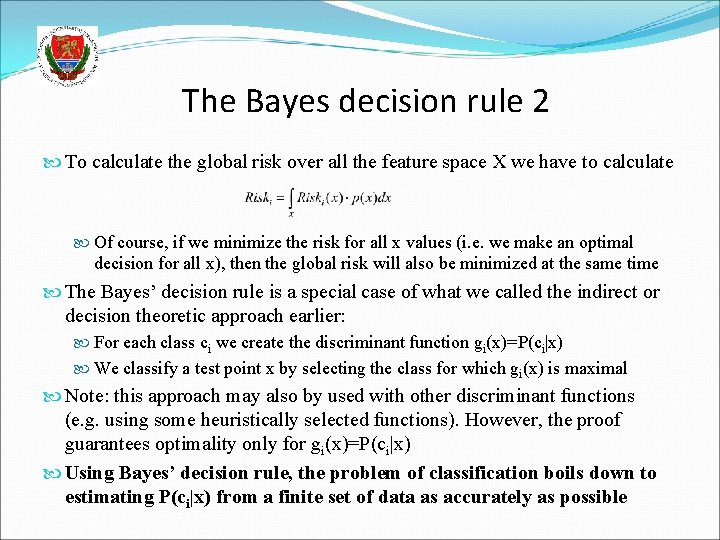 The Bayes decision rule 2 To calculate the global risk over all the feature
