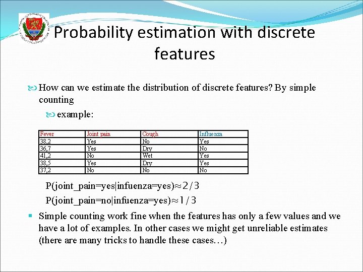 Probability estimation with discrete features How can we estimate the distribution of discrete features?