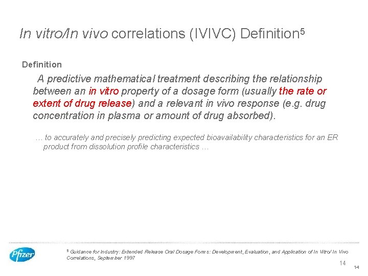 In vitro/In vivo correlations (IVIVC) Definition 5 Definition A predictive mathematical treatment describing the