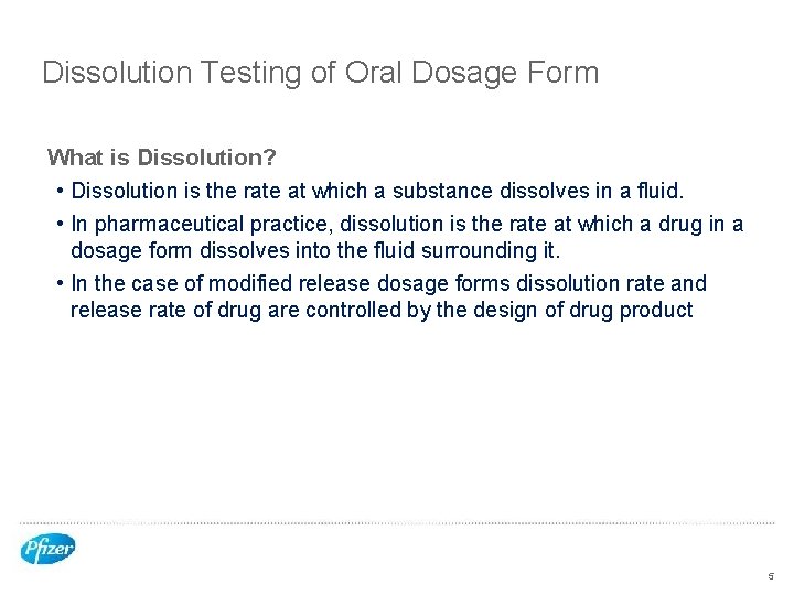 Dissolution Testing of Oral Dosage Form What is Dissolution? • Dissolution is the rate