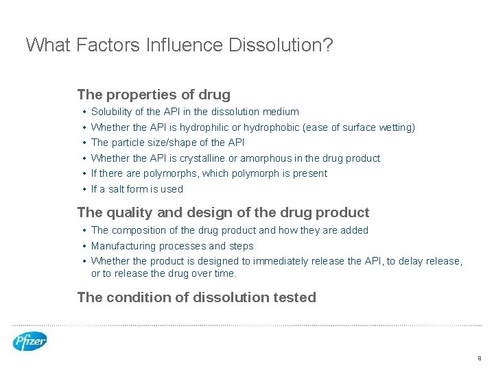 What Factors Influence Dissolution? The properties of drug • • • Solubility of the
