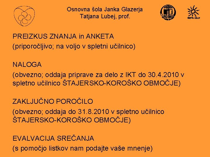 Osnovna šola Janka Glazerja Tatjana Lubej, prof. PREIZKUS ZNANJA in ANKETA (priporočljivo; na voljo