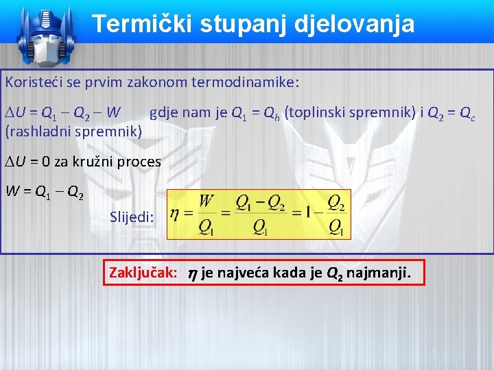 Termički stupanj djelovanja Koristeći se prvim zakonom termodinamike: DU = Q 1 – Q