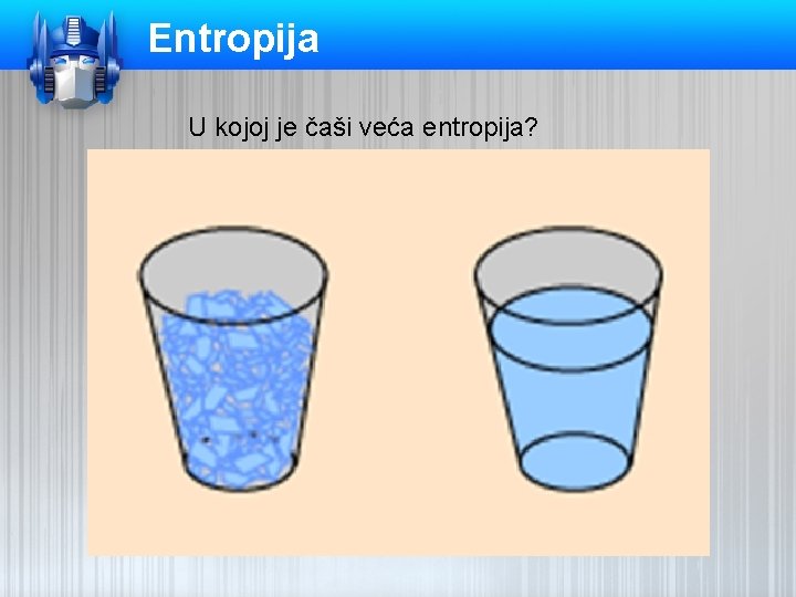 Entropija U kojoj je čaši veća entropija? 