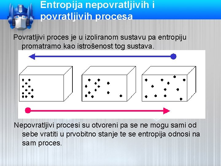 Entropija nepovratljivih i povratljivih procesa Povratljivi proces je u izoliranom sustavu pa entropiju promatramo