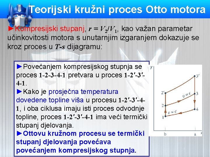 Teorijski kružni proces Otto motora ►Kompresijski stupanj, r = V 2/V 1, kao važan
