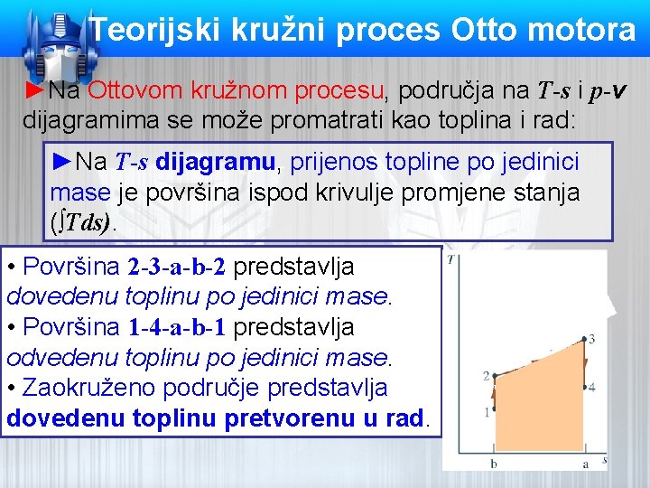 Teorijski kružni proces Otto motora ►Na Ottovom kružnom procesu, područja na T-s i p-v