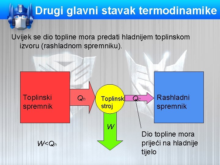 Drugi glavni stavak termodinamike Uvijek se dio topline mora predati hladnijem toplinskom izvoru (rashladnom