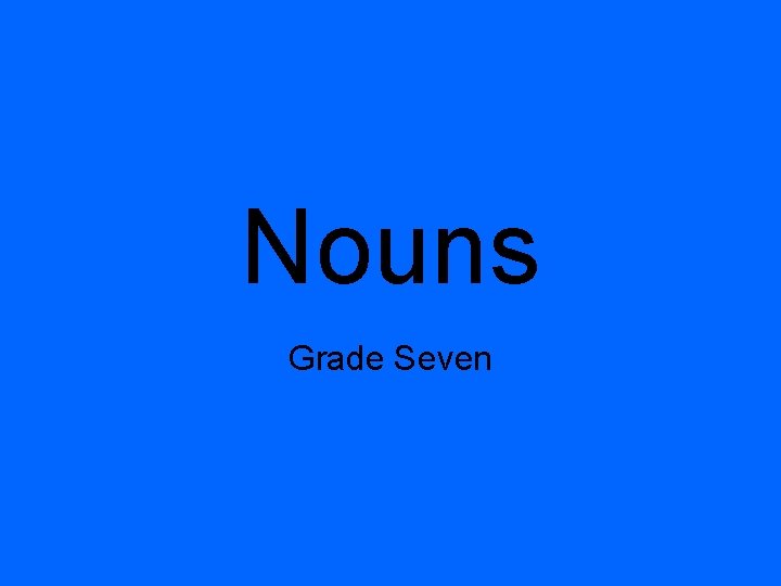 Nouns Grade Seven 