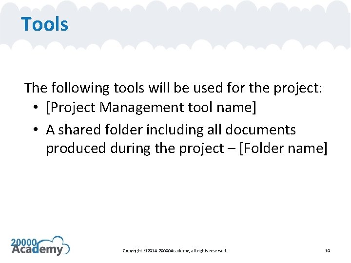 Tools The following tools will be used for the project: • [Project Management tool