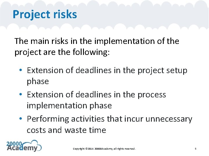 Project risks The main risks in the implementation of the project are the following: