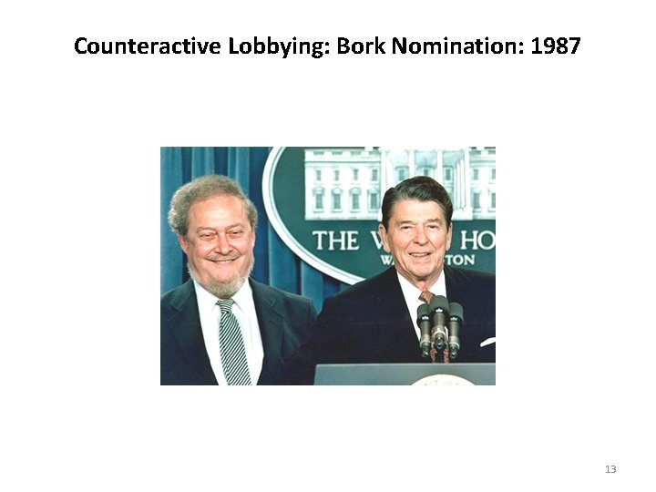 Counteractive Lobbying: Bork Nomination: 1987 13 