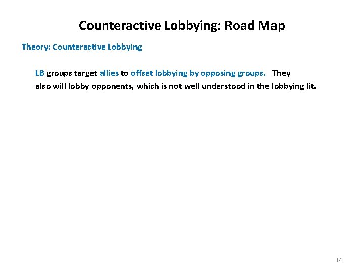 Counteractive Lobbying: Road Map Theory: Counteractive Lobbying LB groups target allies to offset lobbying