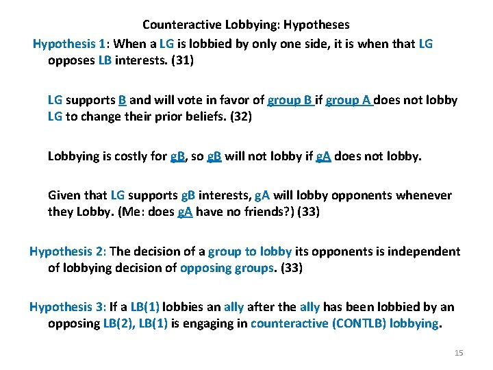 Counteractive Lobbying: Hypotheses Hypothesis 1: When a LG is lobbied by only one side,