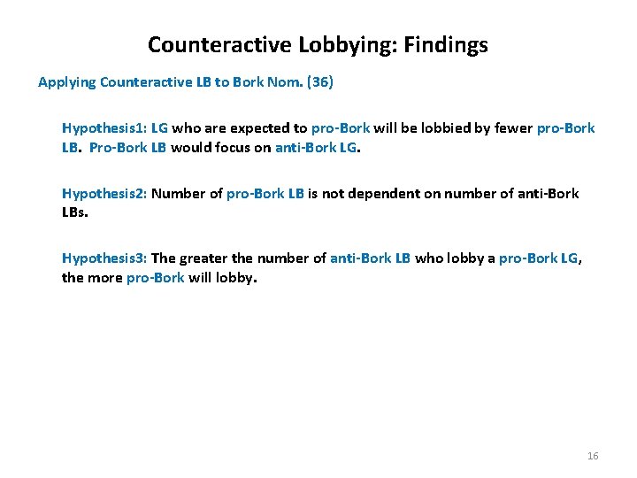 Counteractive Lobbying: Findings Applying Counteractive LB to Bork Nom. (36) Hypothesis 1: LG who