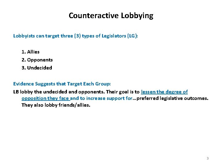 Counteractive Lobbying Lobbyists can target three (3) types of Legislators (LG): 1. Allies 2.