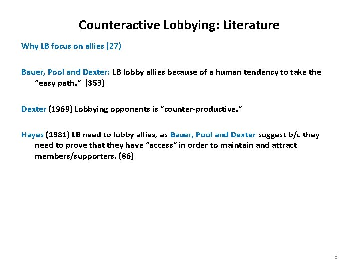 Counteractive Lobbying: Literature Why LB focus on allies (27) Bauer, Pool and Dexter: LB
