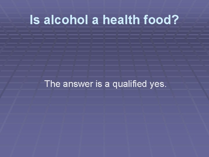 Is alcohol a health food? The answer is a qualified yes. 