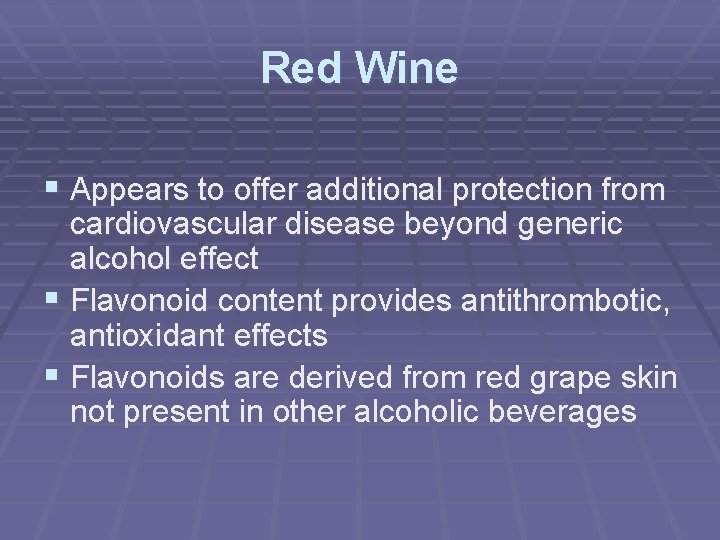 Red Wine § Appears to offer additional protection from cardiovascular disease beyond generic alcohol