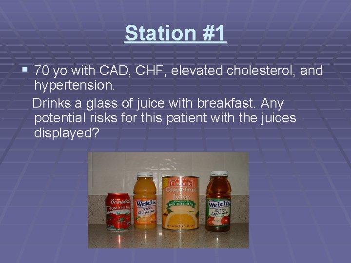 Station #1 § 70 yo with CAD, CHF, elevated cholesterol, and hypertension. Drinks a