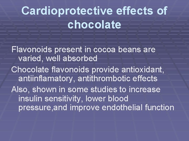 Cardioprotective effects of chocolate Flavonoids present in cocoa beans are varied, well absorbed Chocolate