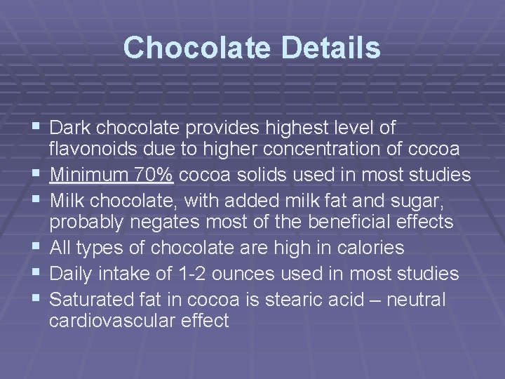 Chocolate Details § Dark chocolate provides highest level of § § § flavonoids due