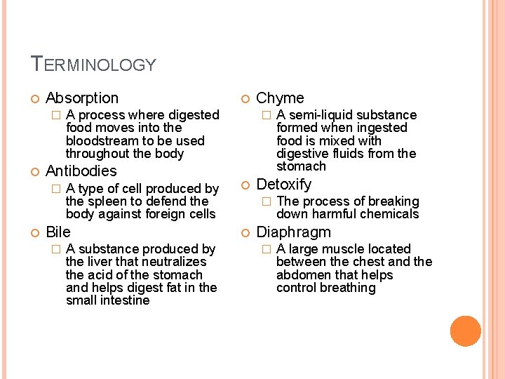 TERMINOLOGY Absorption � A process where digested food moves into the bloodstream to be