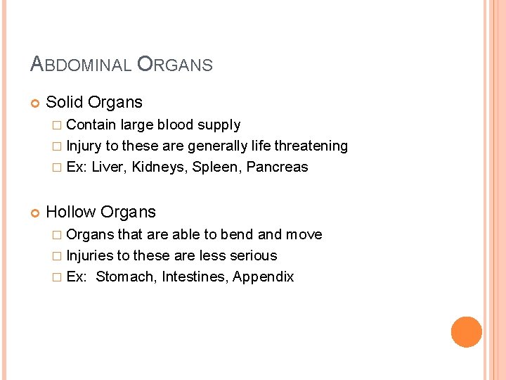 ABDOMINAL ORGANS Solid Organs � Contain large blood supply � Injury to these are