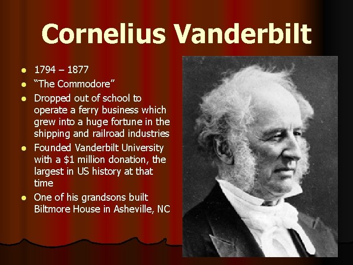 Cornelius Vanderbilt l l l 1794 – 1877 “The Commodore” Dropped out of school