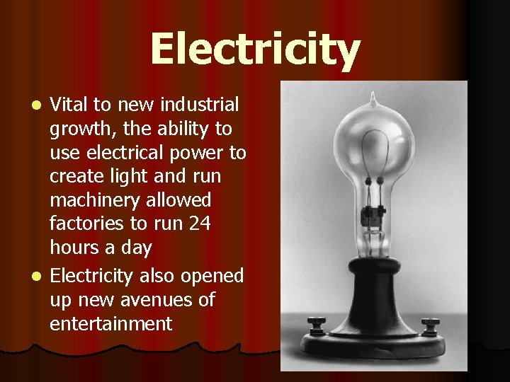 Electricity Vital to new industrial growth, the ability to use electrical power to create