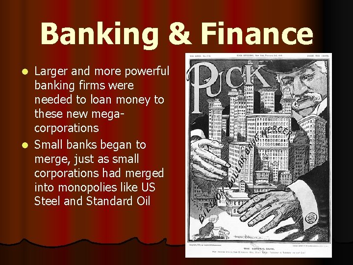 Banking & Finance Larger and more powerful banking firms were needed to loan money