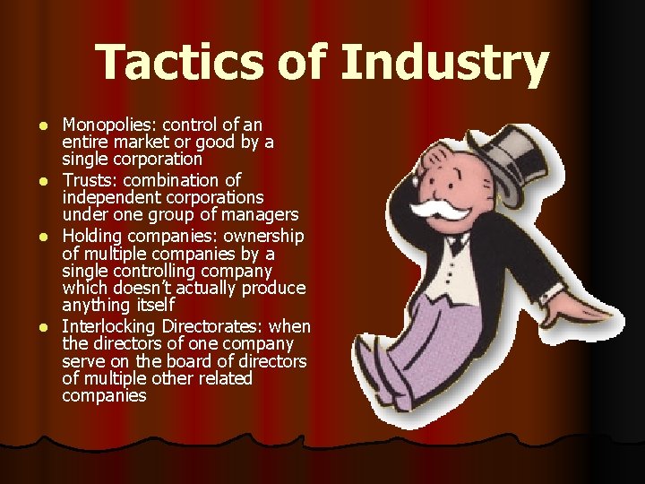 Tactics of Industry l l Monopolies: control of an entire market or good by