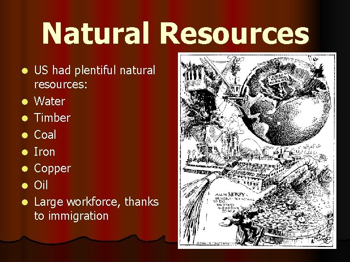 Natural Resources l l l l US had plentiful natural resources: Water Timber Coal