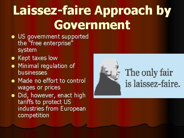 Laissez-faire Approach by Government l l l US government supported the “free enterprise” system