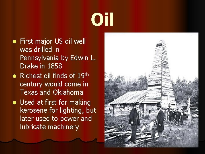 Oil First major US oil well was drilled in Pennsylvania by Edwin L. Drake