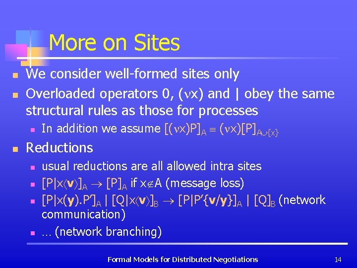 More on Sites n n We consider well-formed sites only Overloaded operators 0, (