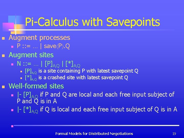 Pi-Calculus with Savepoints n Augment processes n n P : : = … |