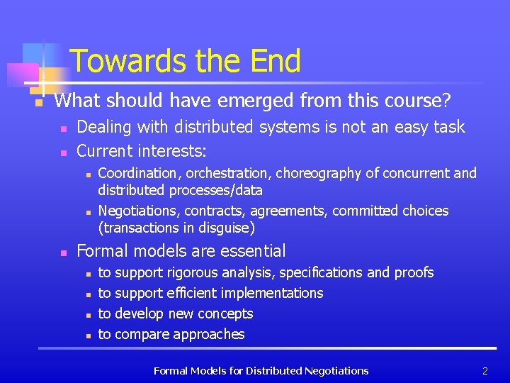 Towards the End n What should have emerged from this course? n n Dealing