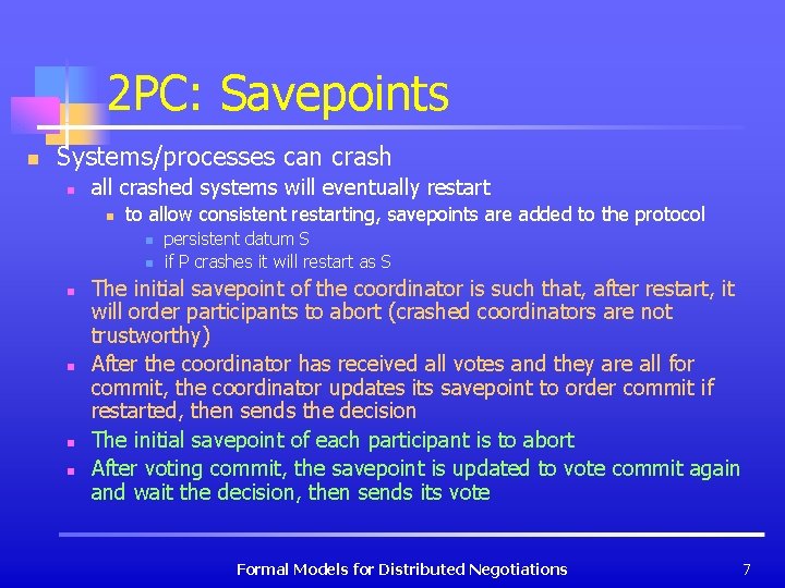 2 PC: Savepoints n Systems/processes can crash n all crashed systems will eventually restart