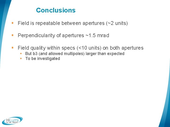 Conclusions § Field is repeatable between apertures (~2 units) § Perpendicularity of apertures ~1.