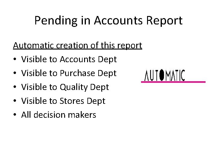 Pending in Accounts Report Automatic creation of this report • Visible to Accounts Dept