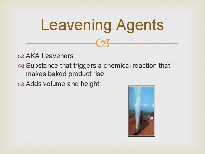 Leavening Agents AKA Leaveners Substance that triggers a chemical reaction that makes baked product Leavening Agents AKA Leaveners Substance that triggers a chemical reaction that makes baked product