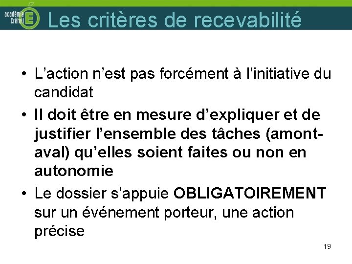 Les critères de recevabilité • L’action n’est pas forcément à l’initiative du candidat •